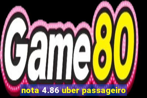 nota 4.86 uber passageiro